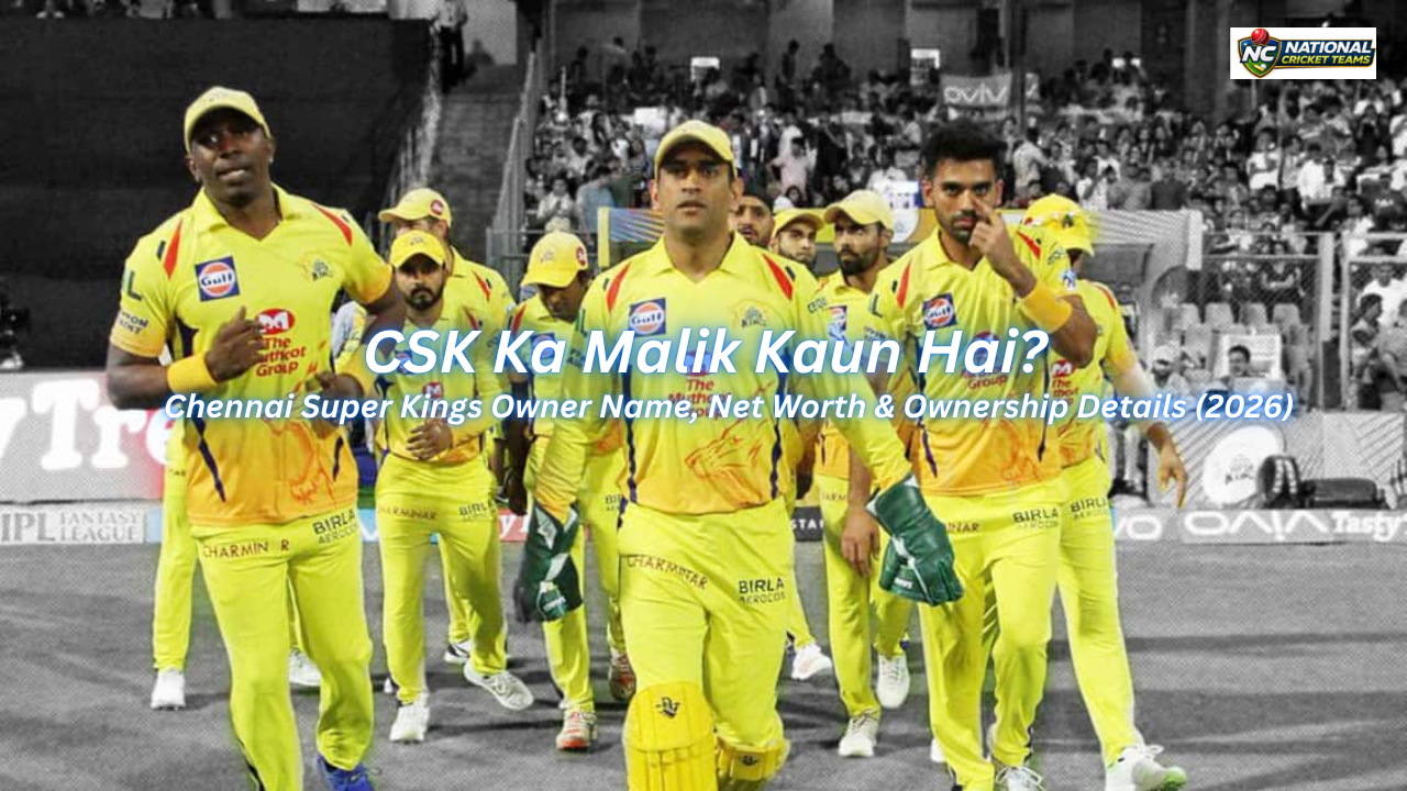 CSK Ka Malik Kaun Hai? Chennai Super Kings Owner Name, Net Worth & Ownership Details (2026)